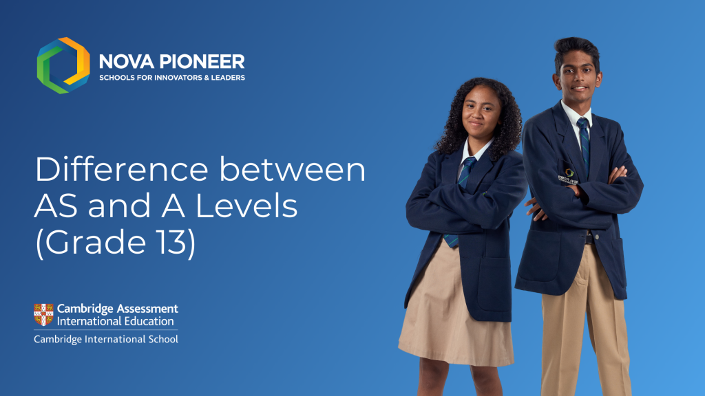 Difference between AS and A Levels (Grade 13) Nova Pioneer